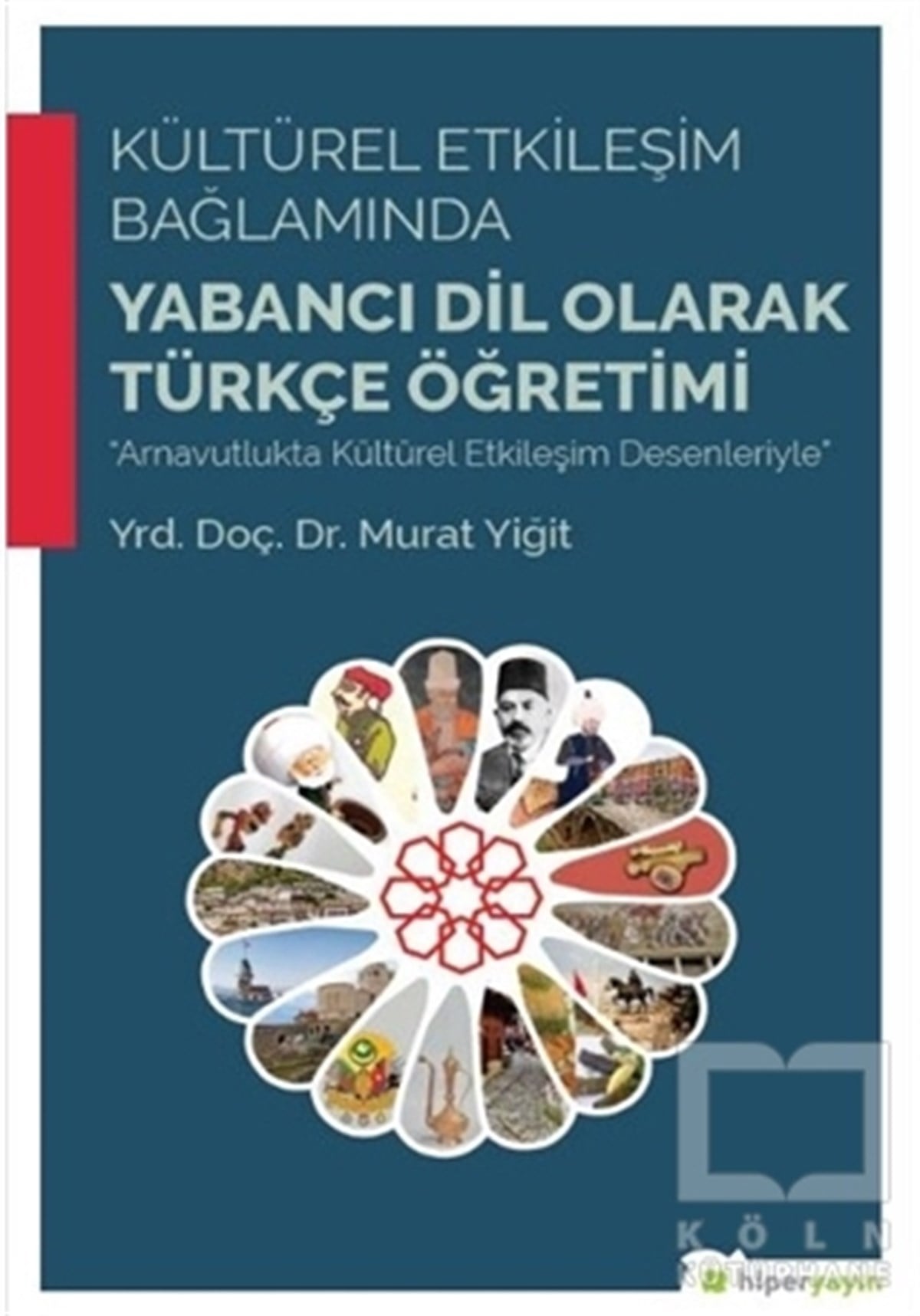 Murat YiğitDil ÖğrenimiKültürel Etkileşim Bağlamında Yabancı Dil Olarak Türkçe Öğretimi