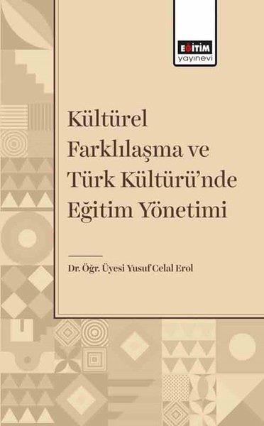 Yusuf Celal ErolEğitimKültürel Farklılaşma ve Türk Kültürü'nde Eğitim Yönetimi