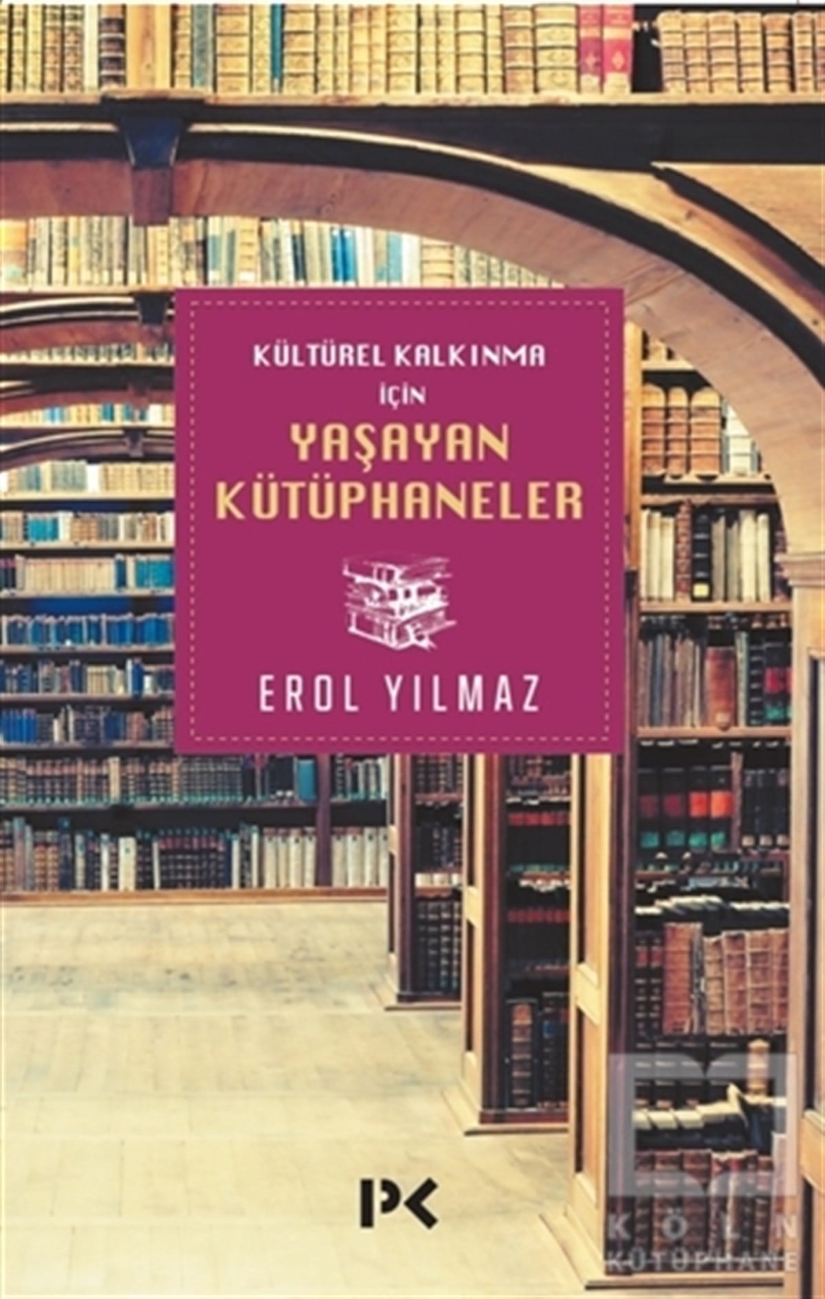 Erol YılmazDenemeKültürel Kalkınma İçin Yaşayan Kütüphaneler