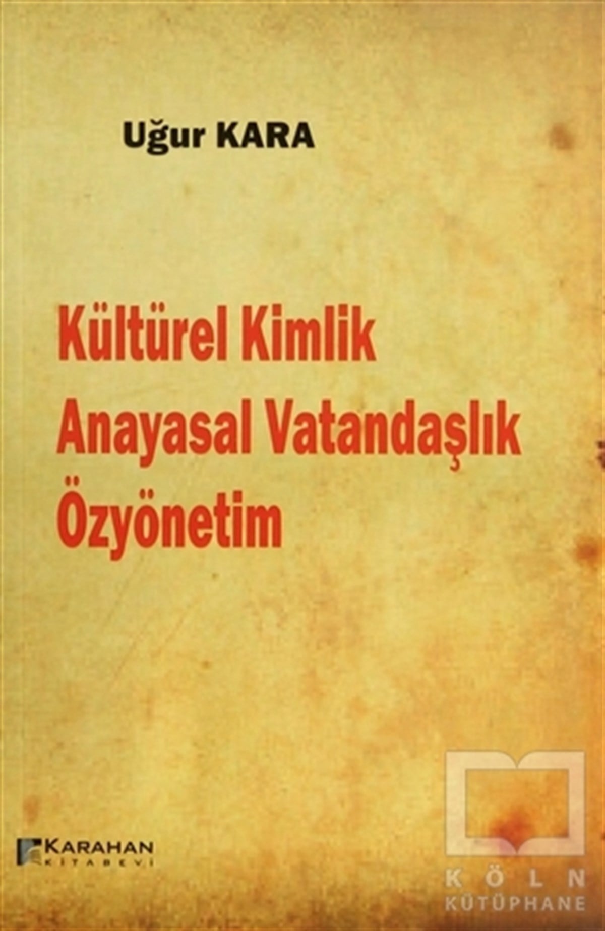 Uğur KaraDiğerKültürel Kimlik / Anayasal Vatandaşlık /  Özyönetim