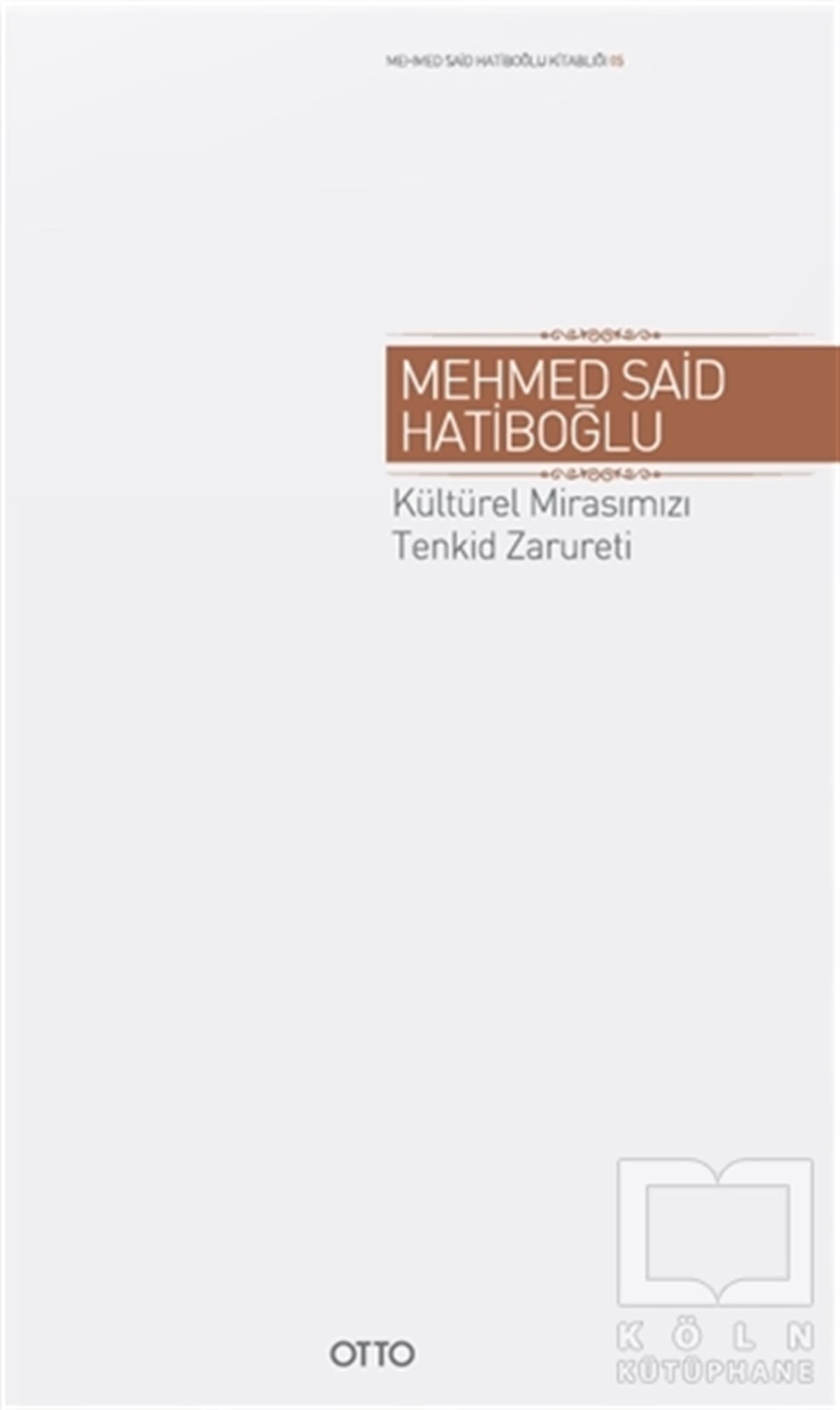 Mehmed Said HatiboğluAraştırma-İncelemeKültürel Mirasımızı Tenkid Zarureti