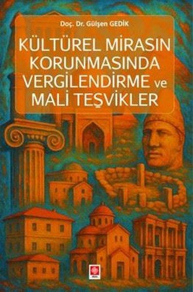 Gülşen GedikEğitimKültürel Mirasın Korunmasında Vergilendirme ve Mali Teşvikler
