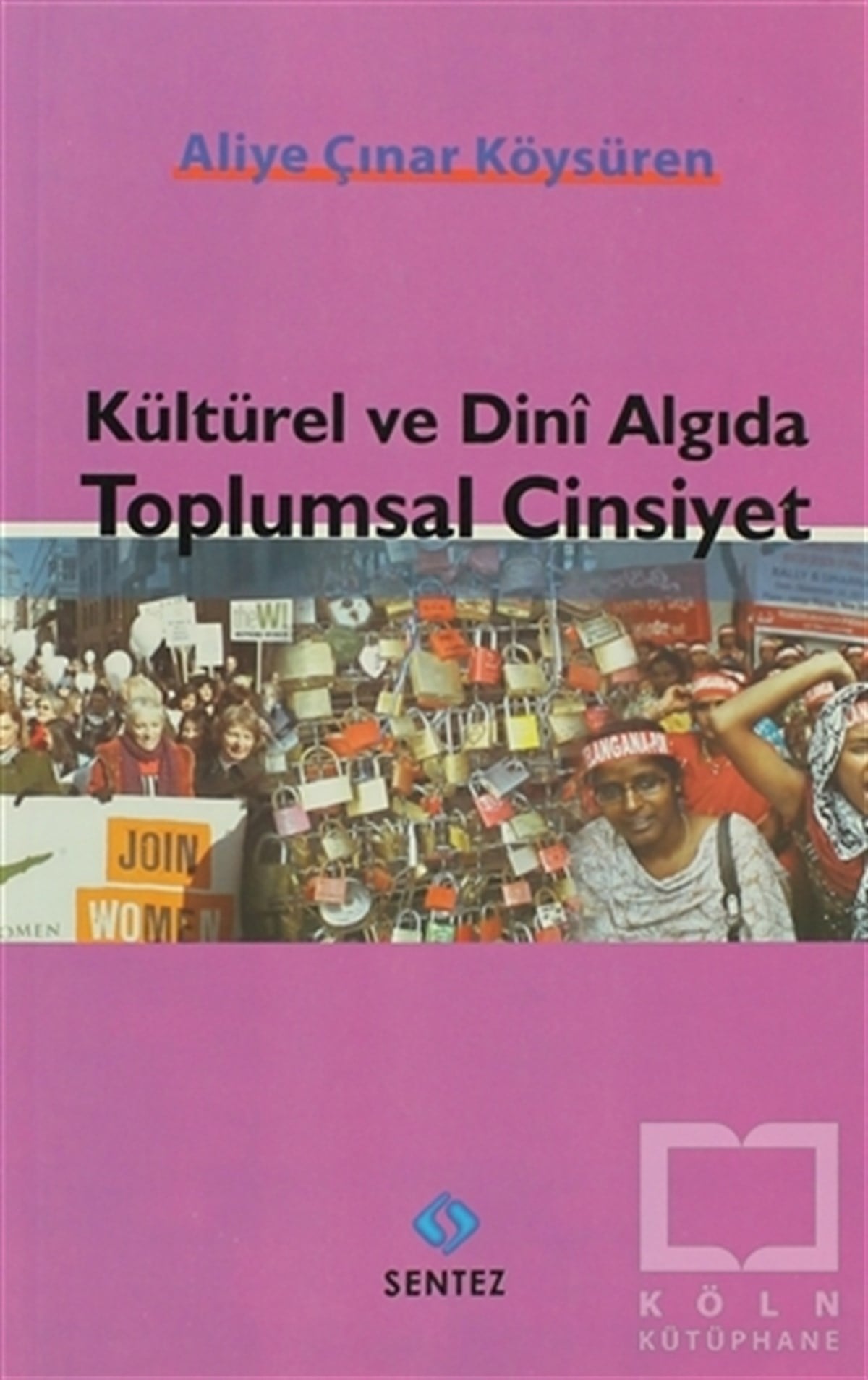Aliye Çınar KöysürenKadın Sorunu - FeminizmKültürel ve Dini Algıda Toplumsal Cinsiyet