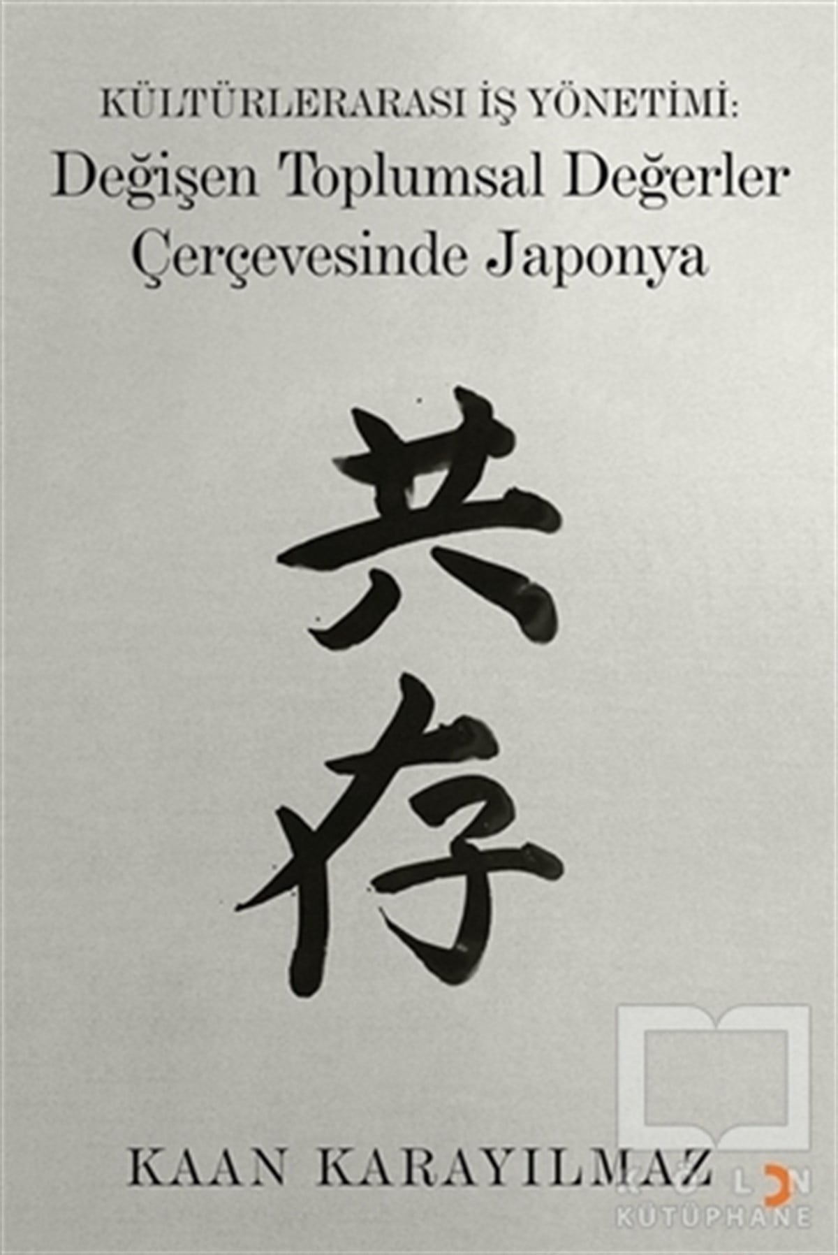 Kaan KarayılmazAraştırma - İncelemeKültürlerarası İş Yönetimi: Değişen Toplumsal Değerler Çerçevesinde Japonya