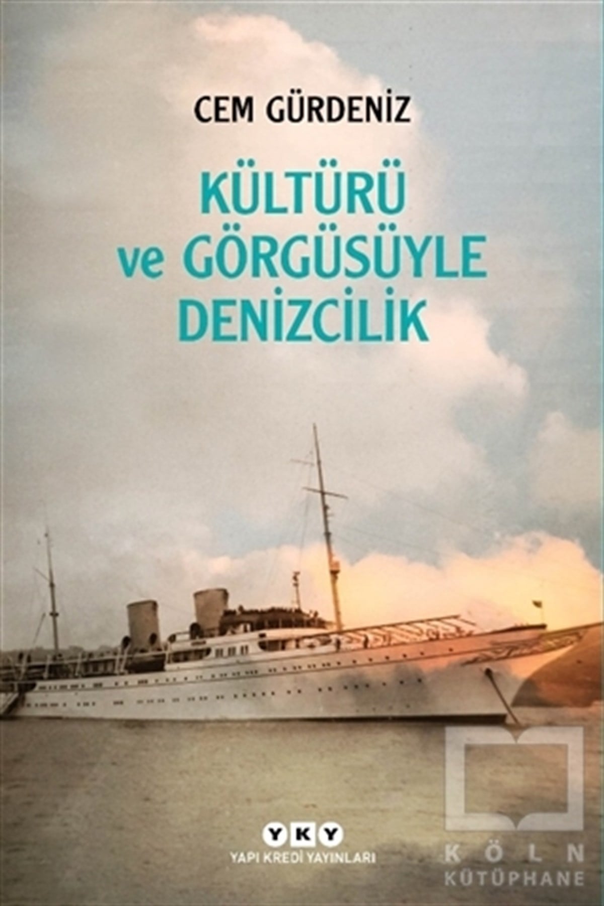 Cem GürdenizDenizcilik KitaplarıKültürü ve Görgüsüyle Denizcilik