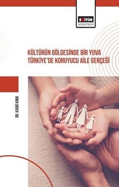 Kadri KınıkDigerKültürün Gölgesinde Bir Yuva Türkiye'de Koruyucu Aile Gerçeği