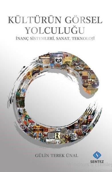 Gülin Terek ÜnalFelsefe BilimiKültürün Görsel Yolculuğu - İnanç Sistemleri, Sanat, Teknoloji