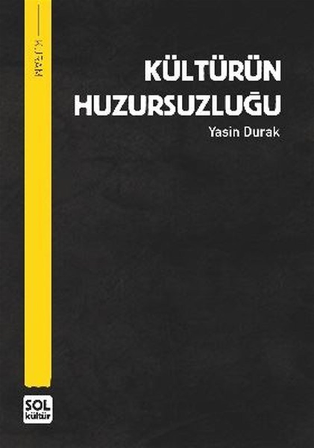 Yasin DurakGenel Politika & Siyaset Bilim & Siyaset Tarihi KitaplarıKültürün Huzursuzluğu