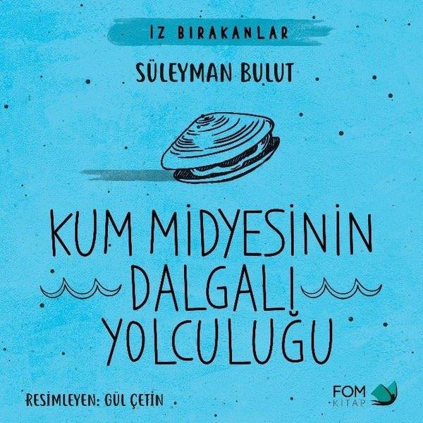 Süleyman BulutEgitim Etkinlik KitaplariKum Midyesinin Dalgalı Yolculuğu - İz Bırakanlar