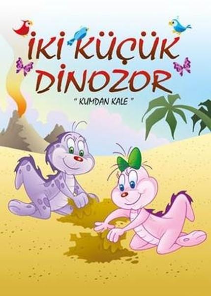 Ercan DinçerOkul Öncesi Masal KitaplarıKumdan Kale-İki Küçük Dinozor
