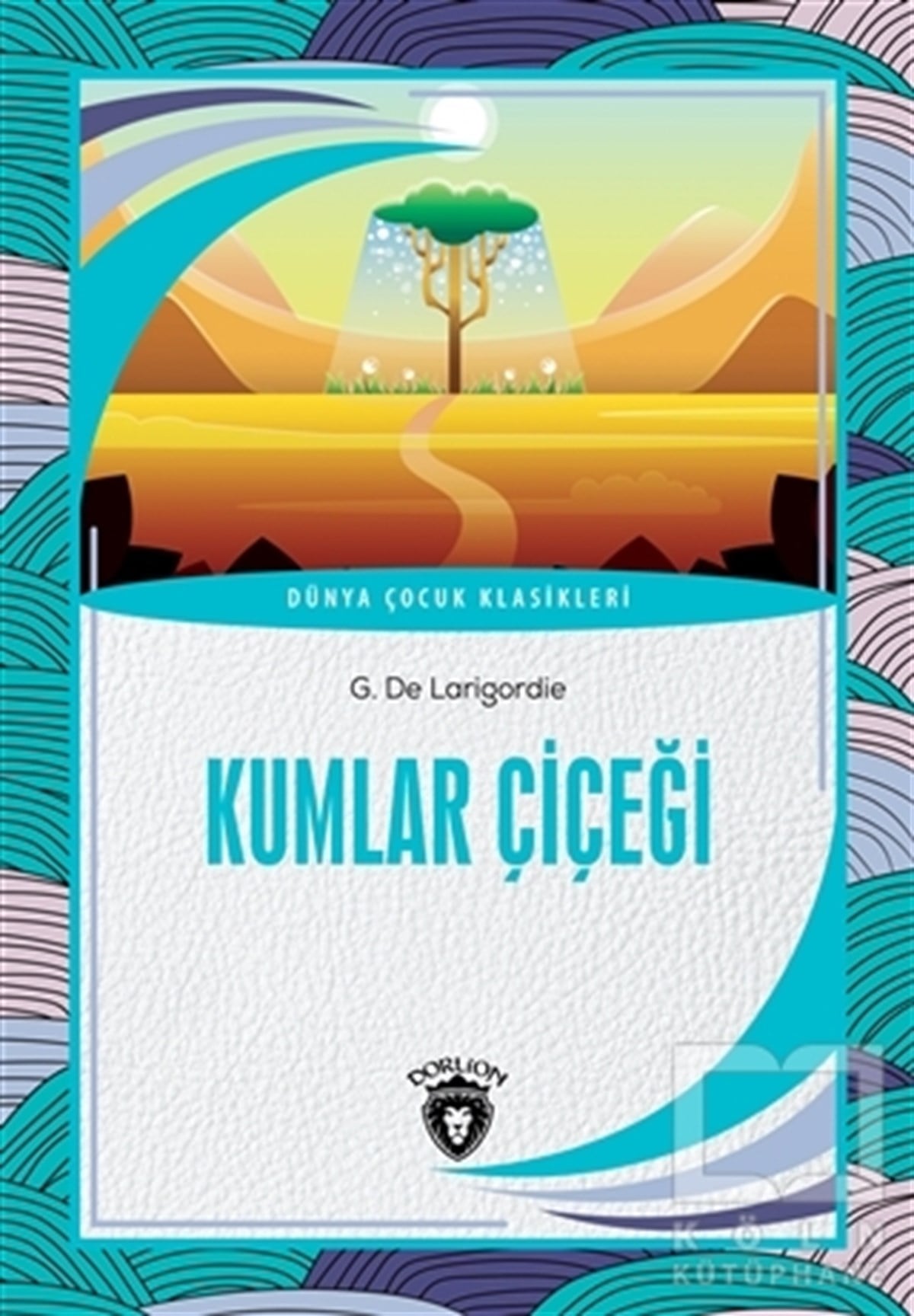 G. De LarigordieKlasik Çocuk KitaplarıKumlar Çiçeği