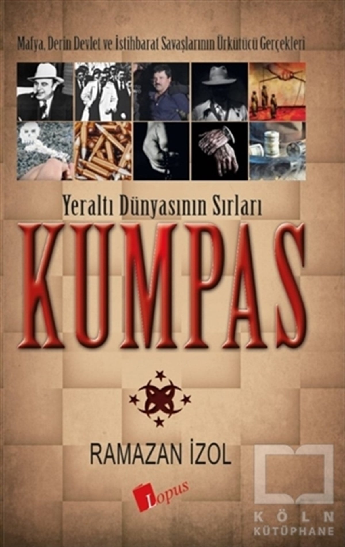 Ramazan İzolDünya Klasikleri & Klasik KitaplarKumpas - Yeraltı Dünyasının Sırları