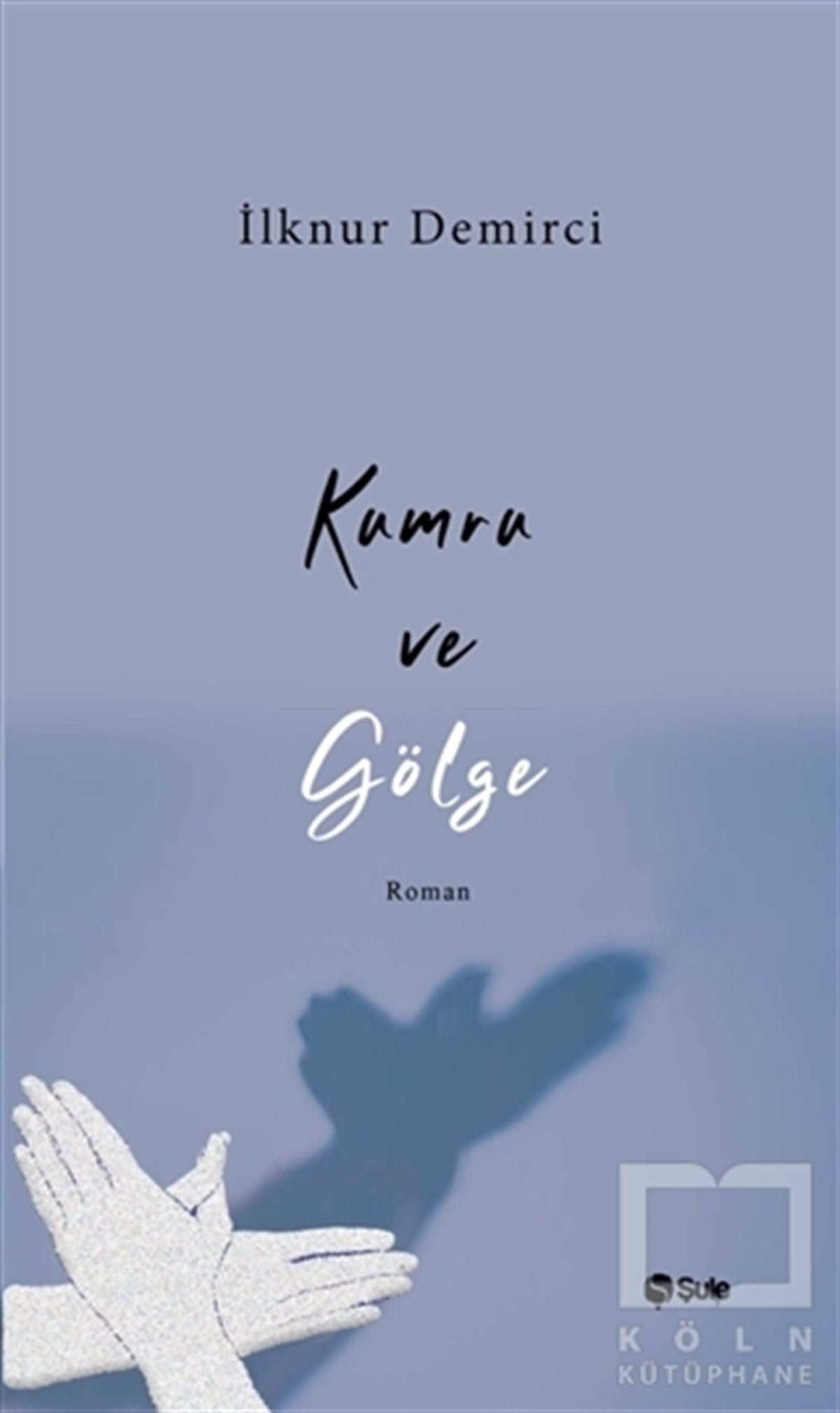 İlknur DemirciTürkçe RomanlarKumru ve Gölge