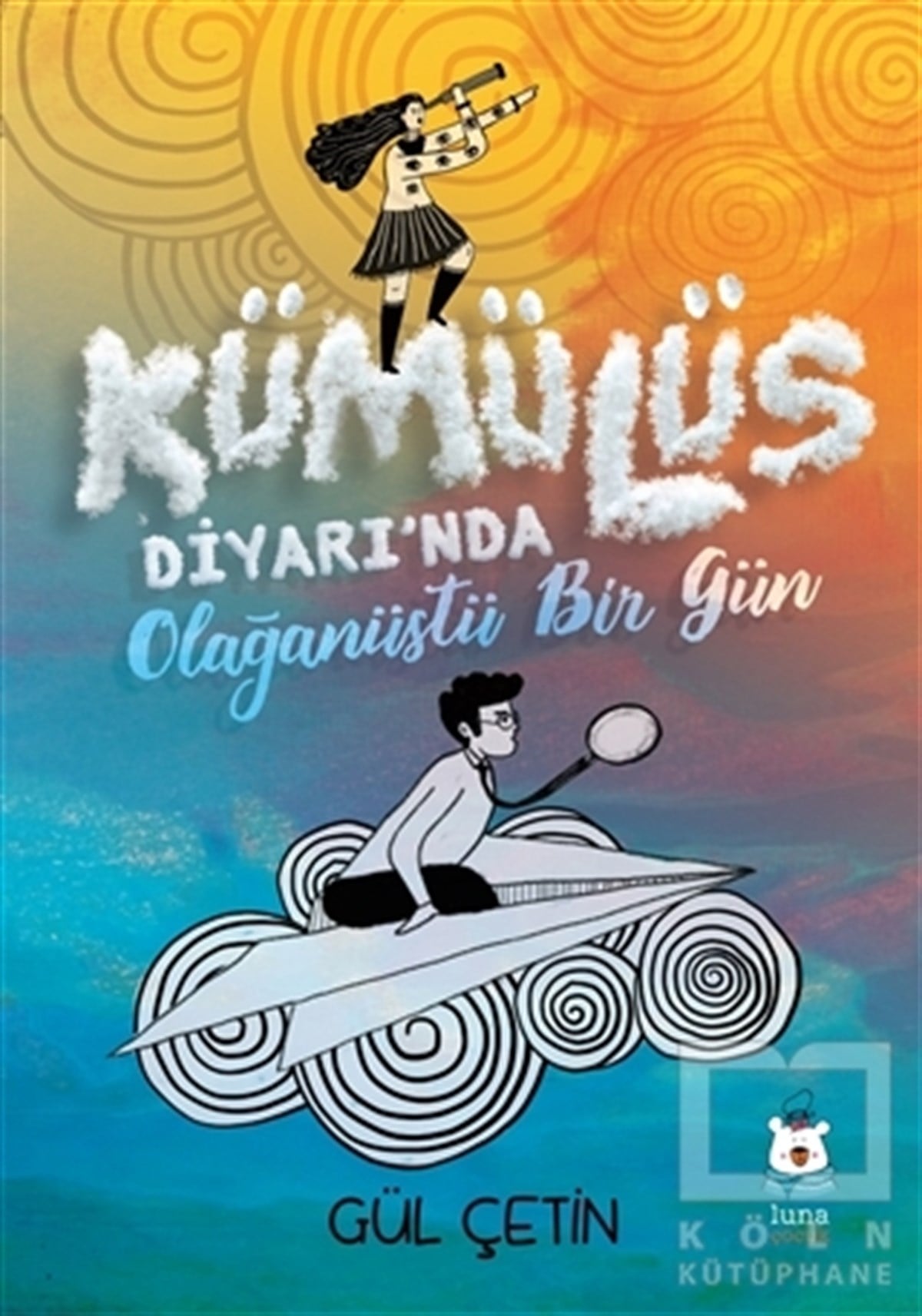 Gül ÇetinÇocuk RomanlarıKümülüs Diyarı'nda Olağanüstü Bir Gün