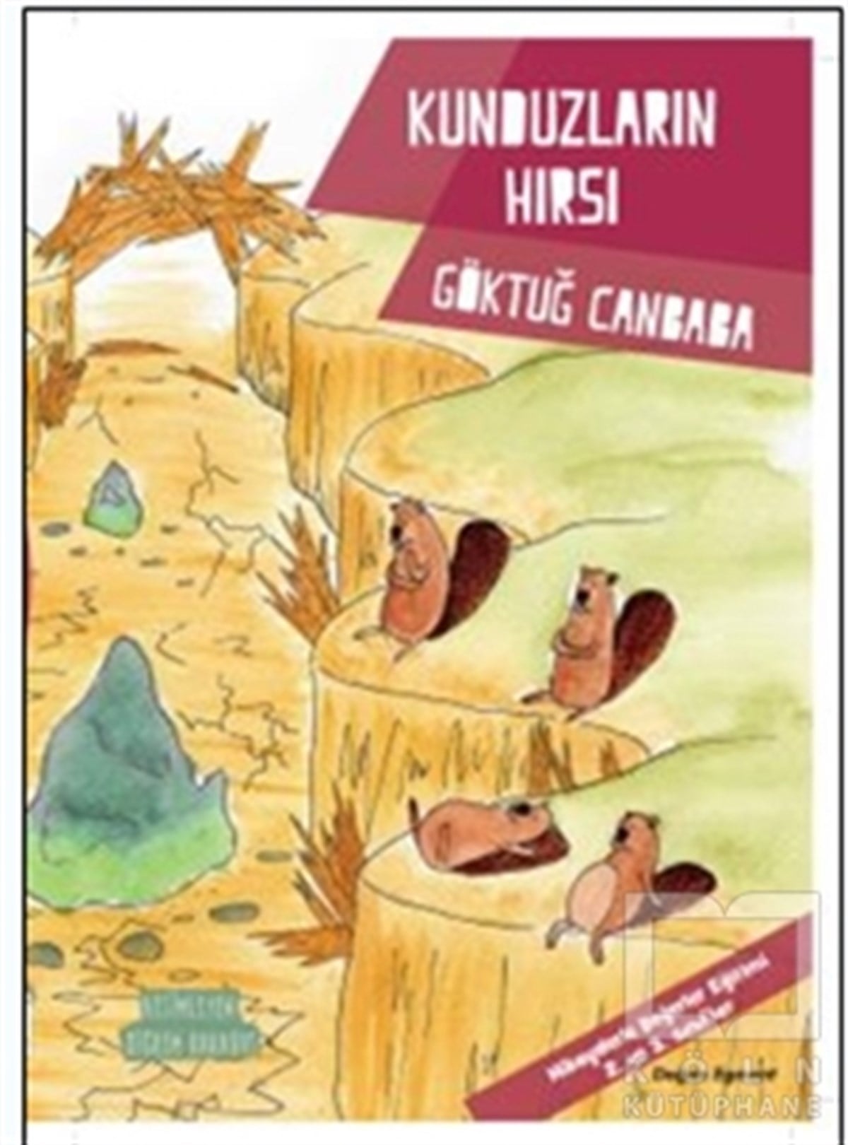 Göktuğ CanbabaÇocuk RomanlarıKunduzların Hırsı - Değerler Serisi