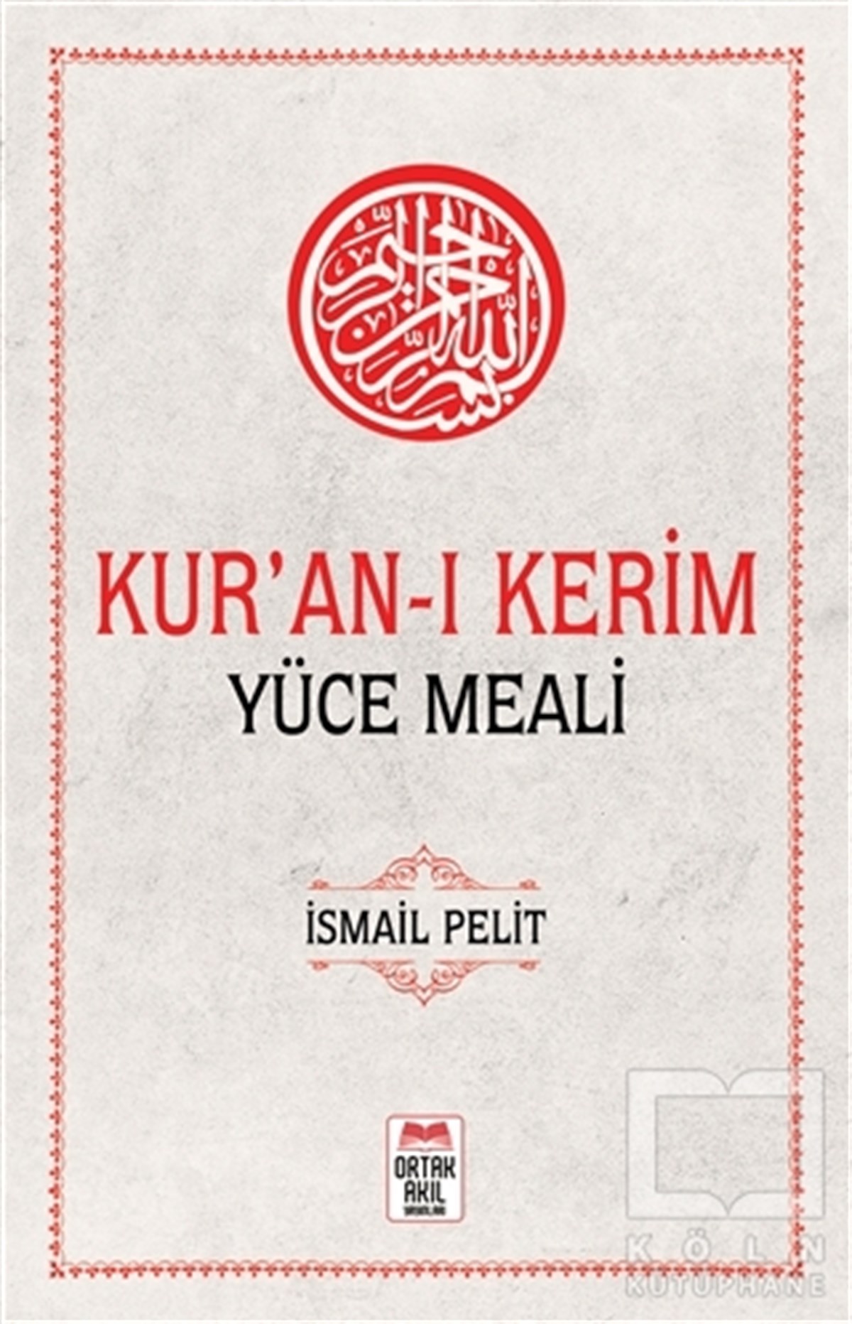 İsmail PelitKuran-ı Kerim ve Kuran-ı Kerim Üzerine KitaplarKur’an-ı Kerim Yüce Meali