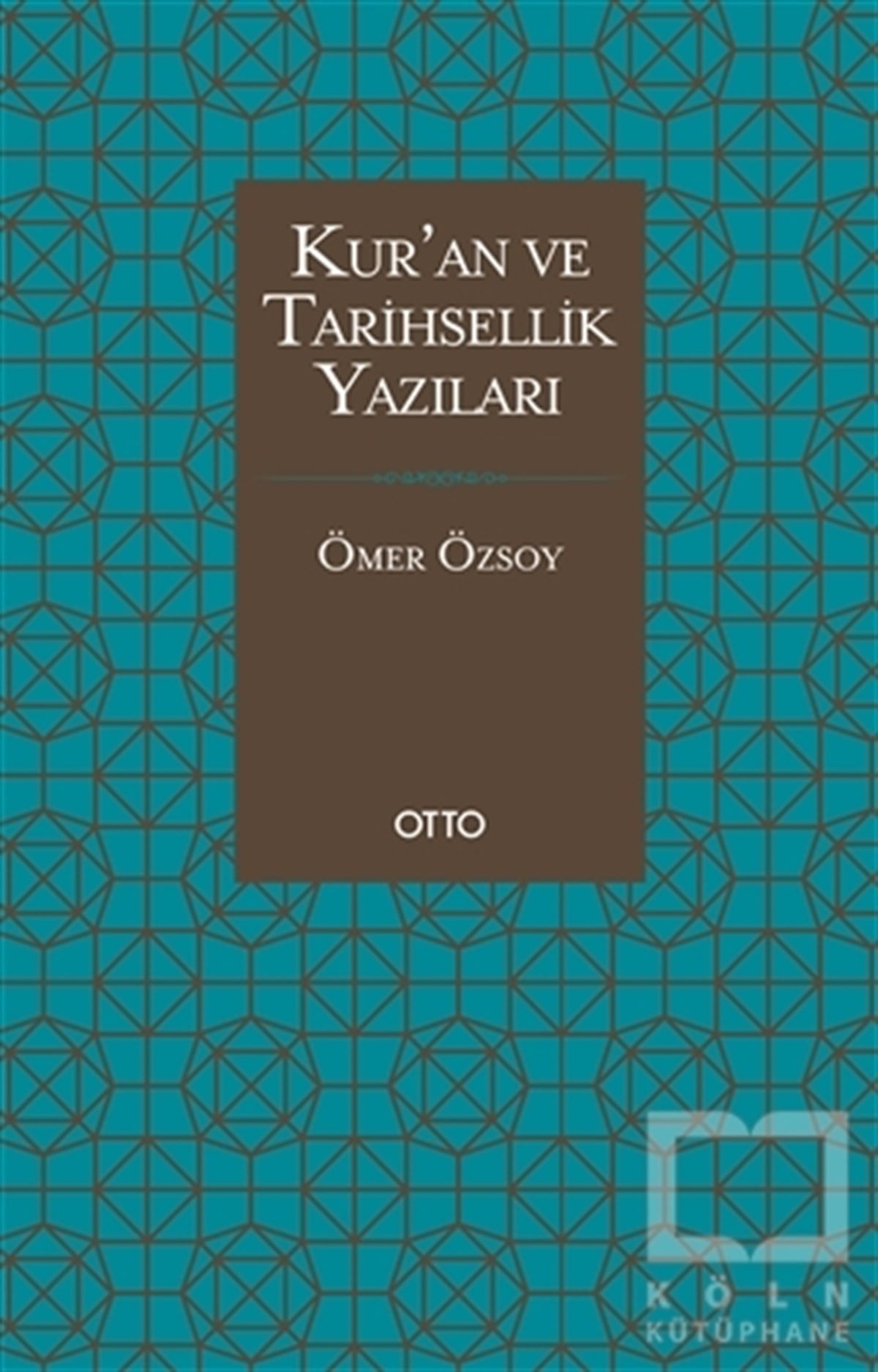 Ömer ÖzsoyKuran-ı Kerim ve Kuran-ı Kerim Üzerine KitaplarKur’an ve Tarihsellik Yazıları