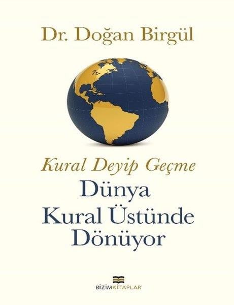 Doğan BirgülSivil Toplum KuruluşlarıKural Deyip Geçme Dünya Kural Üstüne Dönüyor