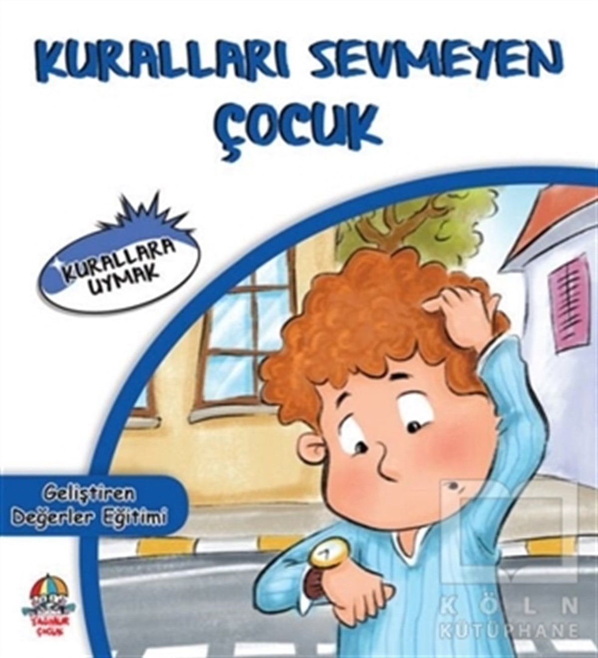 KolektifOkul Öncesi Resimli KitaplarKuralları Sevmeyen Çocuk