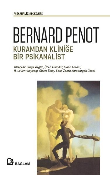 Bernard PenotPsikoloji KitaplarıKuramdan Kliniğe Bir Psikanalist - Psikanaliz Seçkileri