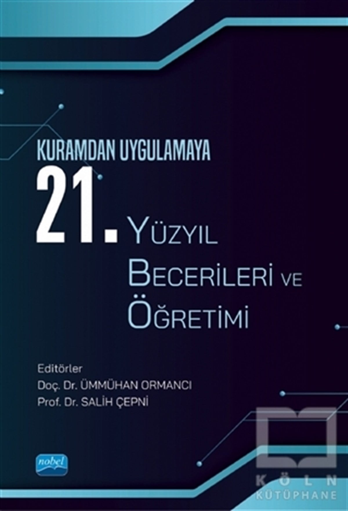Salih ÇepniAkademikKuramdan Uygulamaya 21. Yüzyıl Becerileri ve Öğretimi