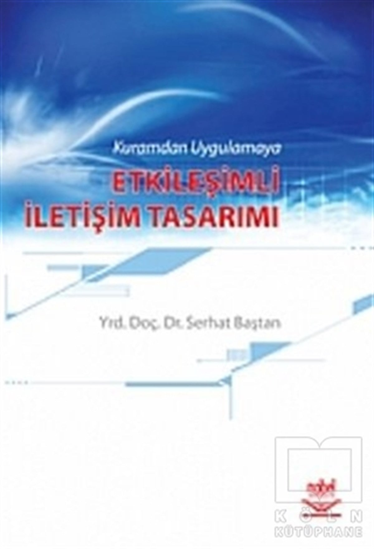 Serhat BaştanAkademikKuramdan Uygulamaya Etkileşimli İletişim Tasarımı