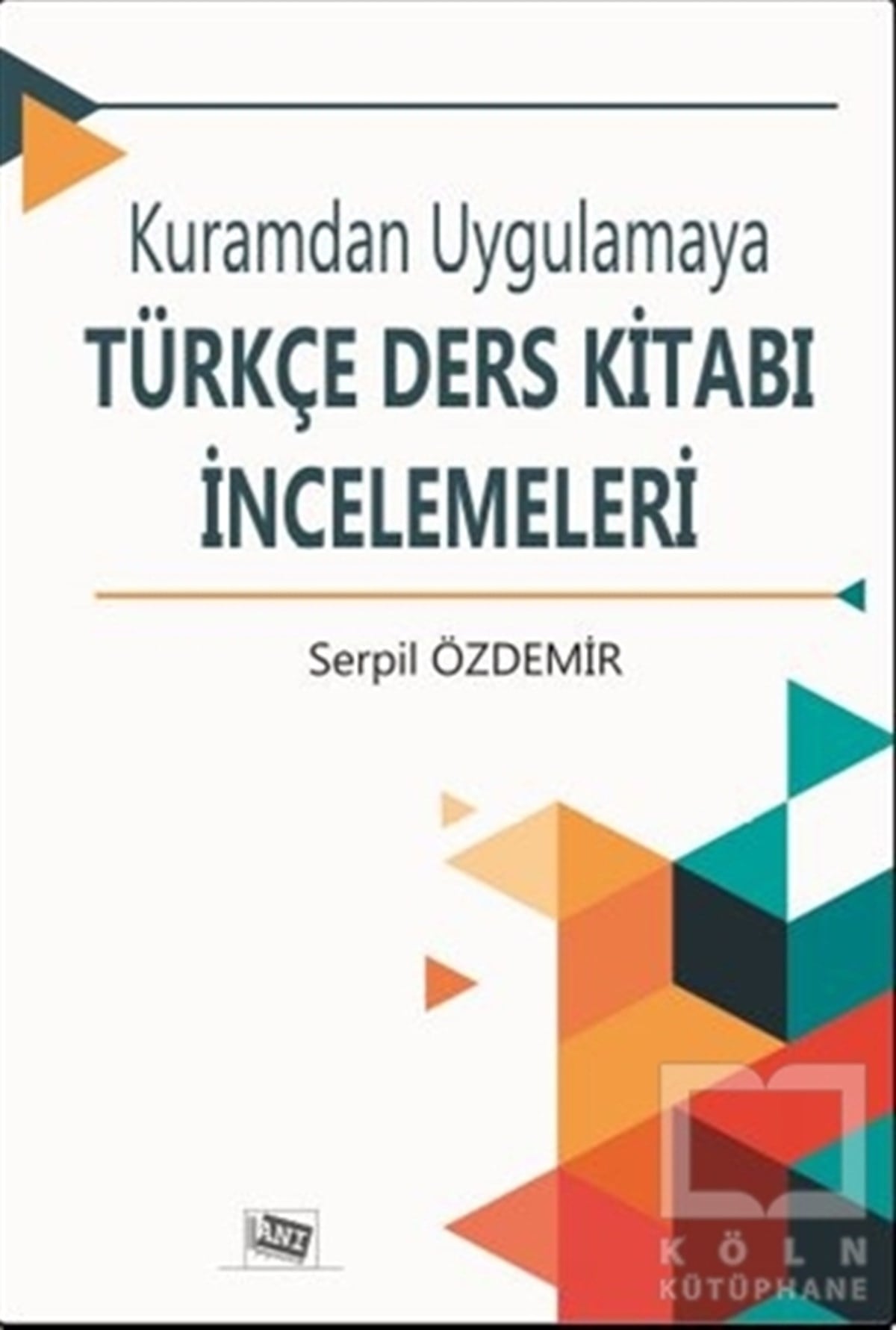 Serpil ÖzdemirDiğerKuramdan Uygulamaya Türkçe Ders Kitabı İncelemeleri
