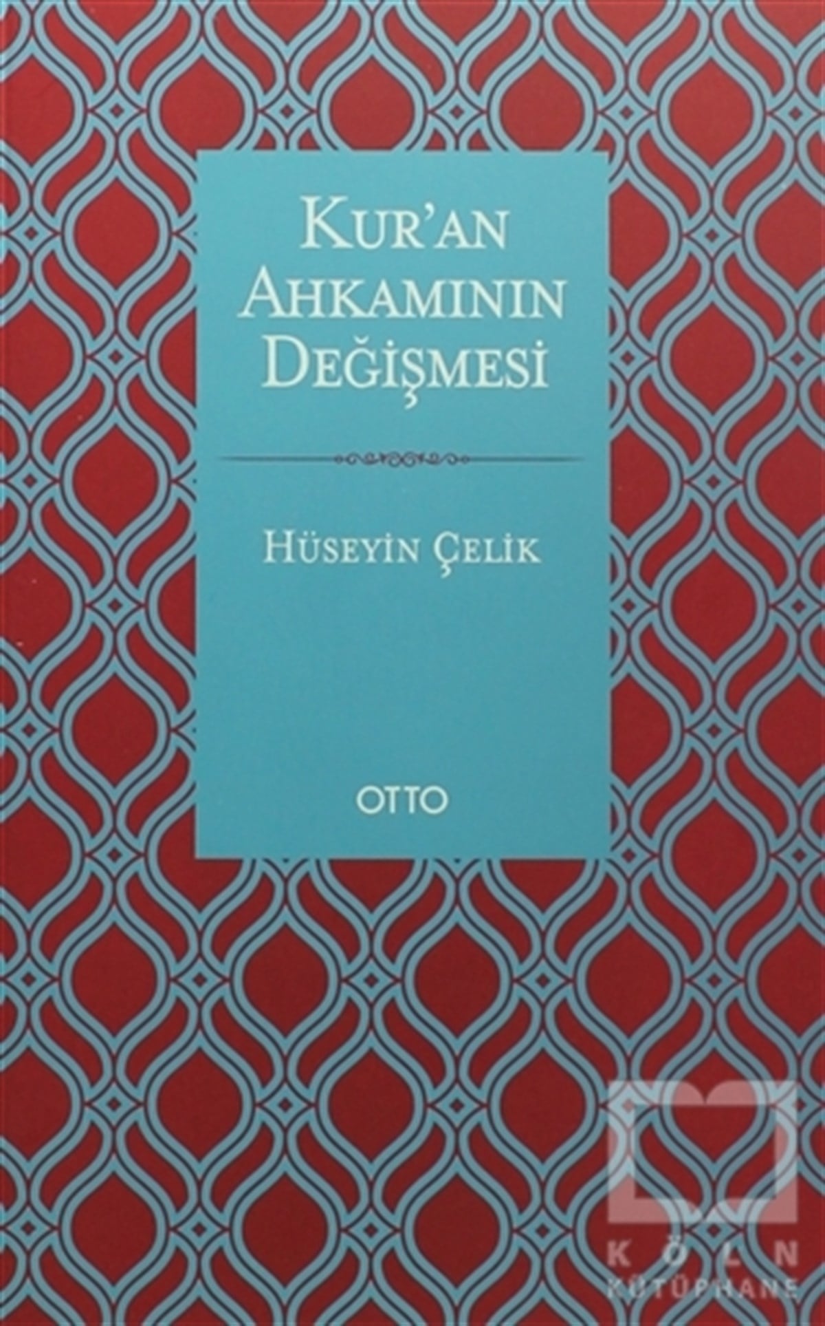 Hüseyin ÇelikKuran ve Kuran ÜzerineKur'an Ahkamının Değişmesi