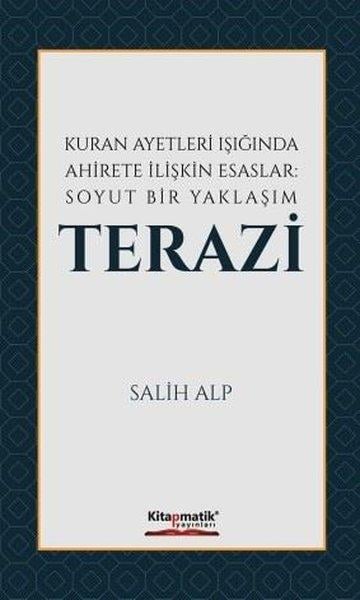 Salih Alpİslami KitaplarKuran Ayetleri Işığında Ahirete İlişkin Esaslar: Soyut Bir Yaklaşım Terazi