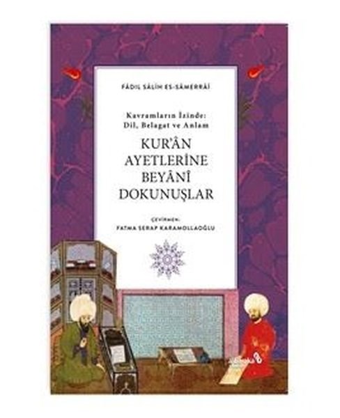 Fadıl Salih es-Samerraiİslami KitaplarKur'an Ayetlerine Beyani Dokunuşlar - Kavramların İzinde: Dil, Belagat ve Anlam