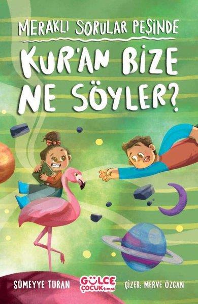 Sümeyye TuranIslami Çocuk KitaplariKur'an Bize Ne Söyler? Meraklı Sorular Peşinde