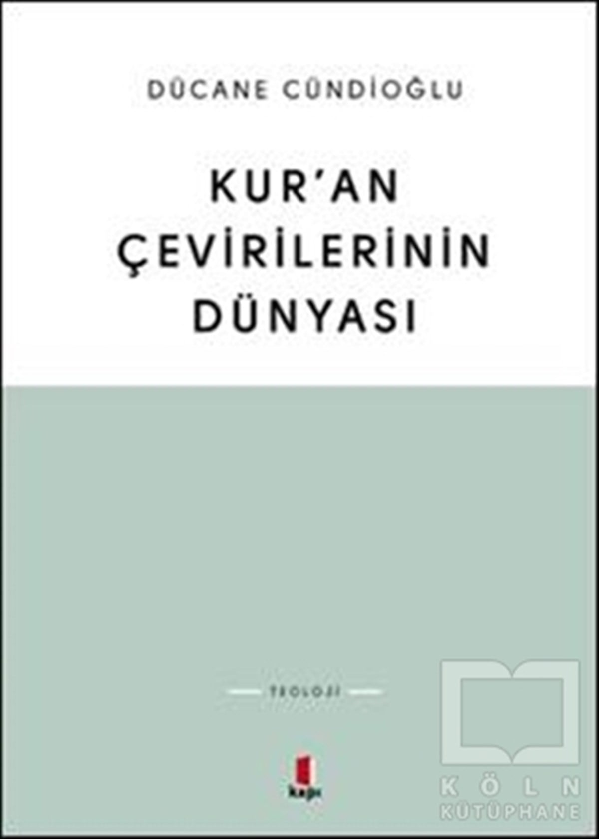 Dücane CündioğluKuran ve Kuran ÜzerineKur’an Çevirilerinin Dünyası