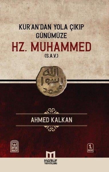 Ahmed Kalkanİslami KitaplarKur'an’dan Yola Çıkıp Günümüze Hz. Muhammed (s.a.v)