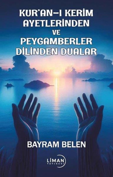 Bayram Belenİslami KitaplarKuran-ı Kerim Ayetlerinden ve Peygamberler Dilinden Dualar