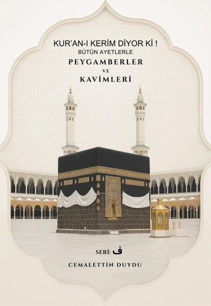 Cemalettin Duyduİslami KitaplarKur'an-ı Kerim Diyor Ki! Bütün Ayetlerle Peygamberler ve Kavimleri
