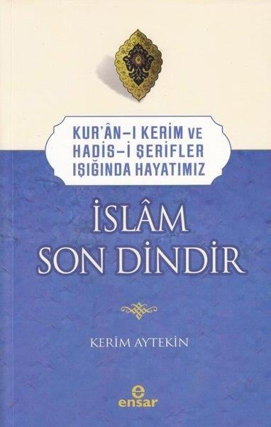 Kerim Aytekinİslami KitaplarKur'an-ı Kerim ve Hadis-i Şerifler Işığında Hayatımız - İslam Son Dindir