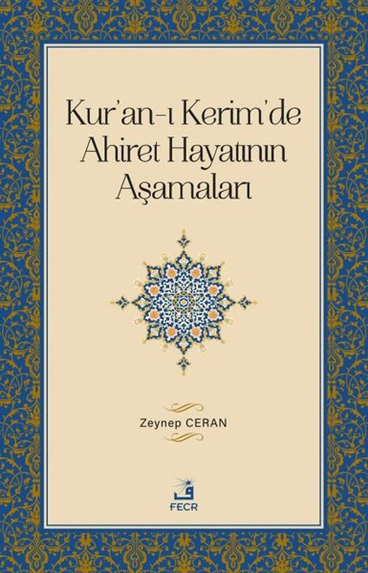 Zeynep Ceranİslami KitaplarKur'an-ı Kerim'de Ahiret Hayatının Aşamaları
