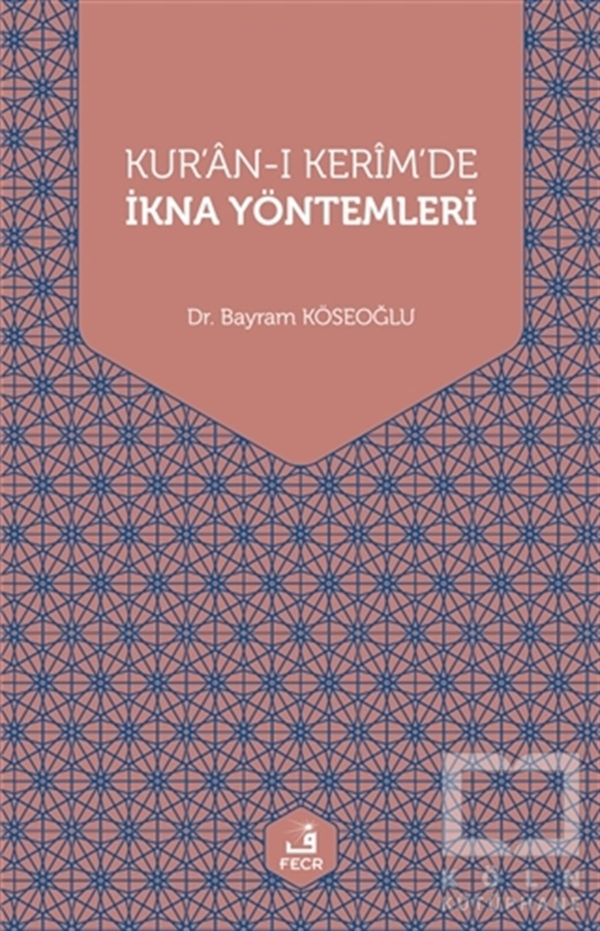 Bayram KöseoğluKuran-ı Kerim ve Kuran-ı Kerim Üzerine KitaplarKur'an-ı Kerim'de İkna Yöntemleri