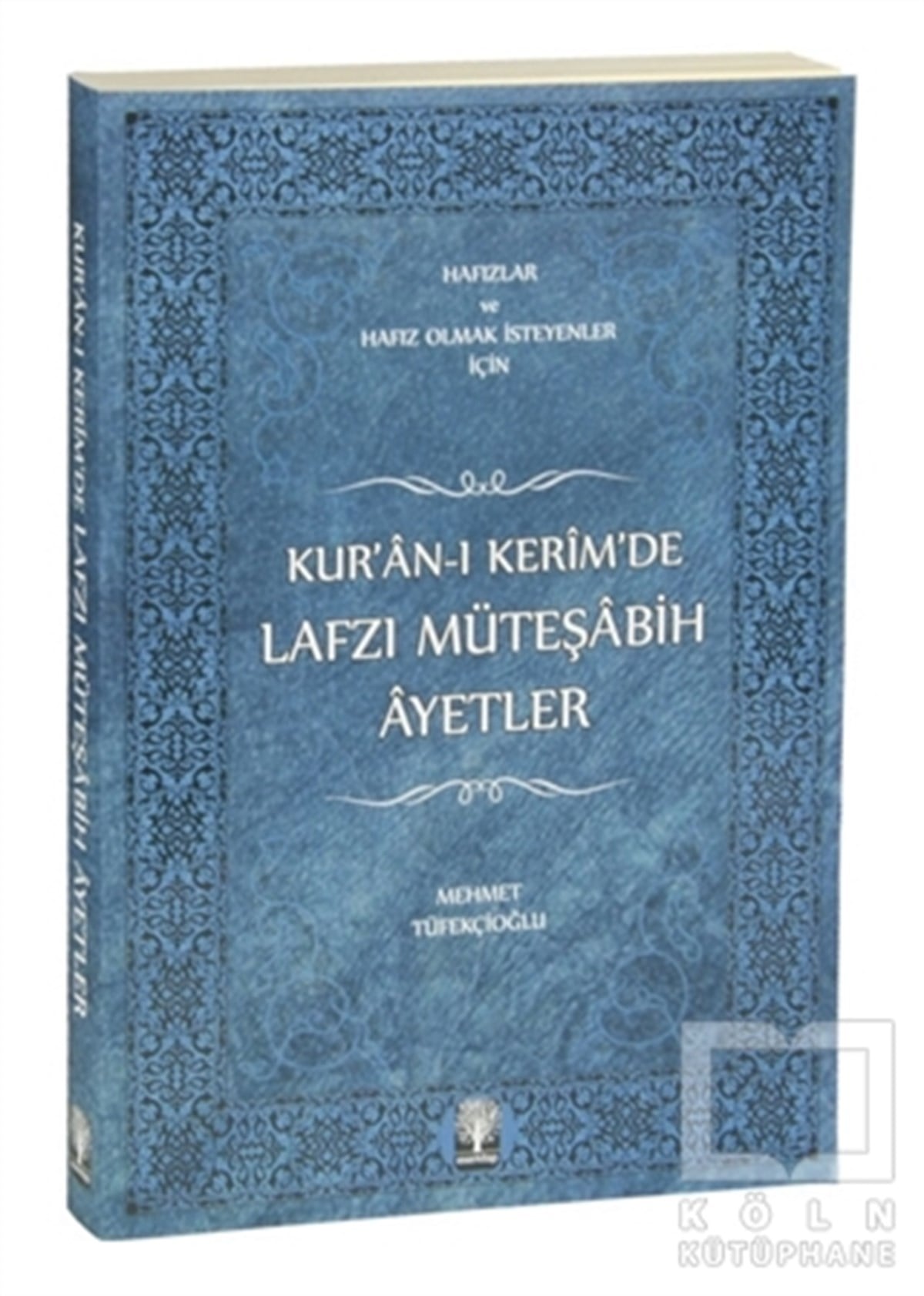 Mehmet TüfekçioğluKuran ve Kuran ÜzerineKur’an-ı Kerim’de Lafzı Müteşabih Ayetler