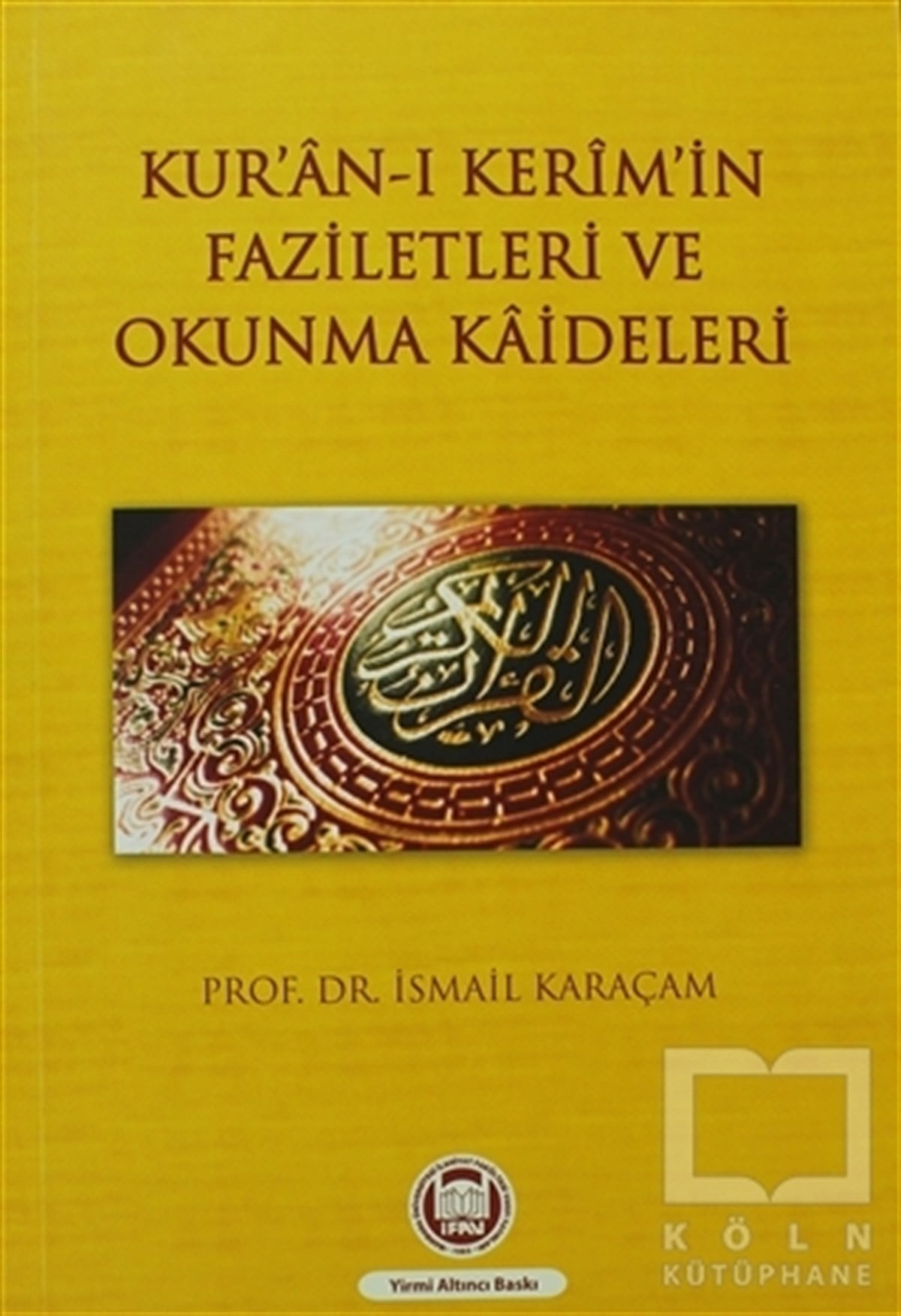 İsmail KaraçamKuran ve Kuran ÜzerineKur’an-ı Kerim’in Faziletleri ve Okunma Kaideleri