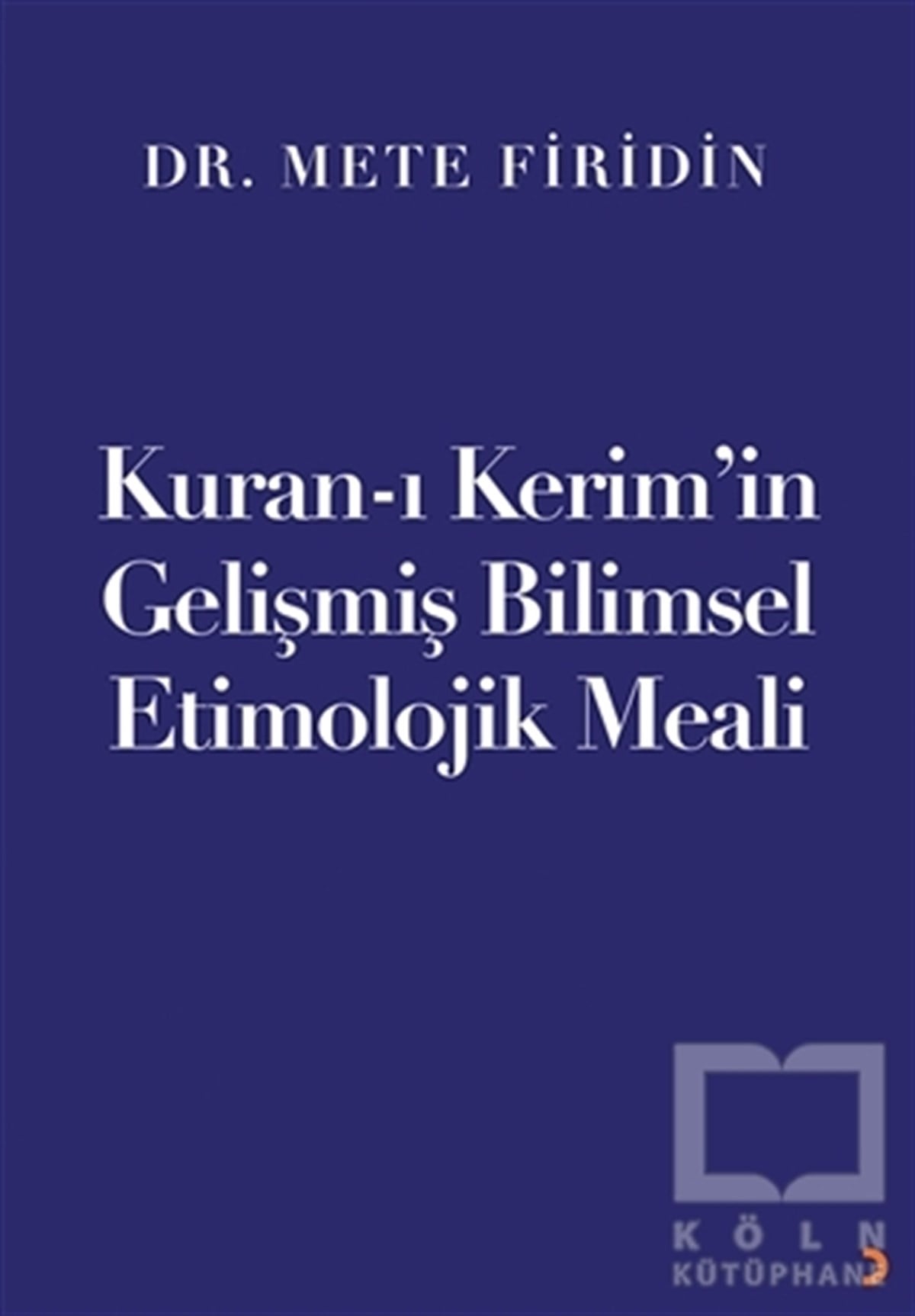 Mete FiridinMeal-Tefsir-HadisKuran-ı Kerim’in Gelişmiş Bilimsel Etimolojik Meali