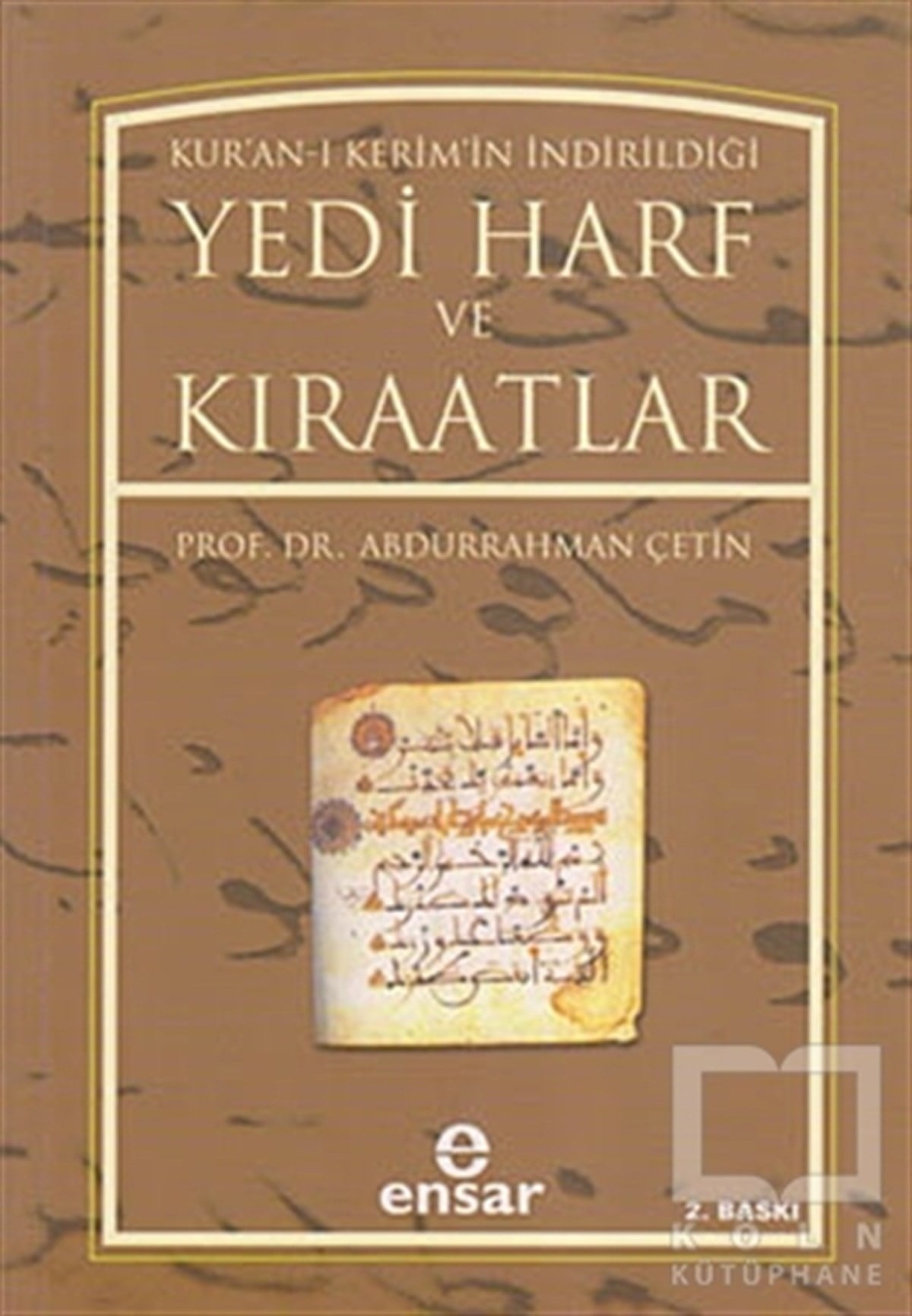 Abdurrahman ÇetinTasavvuf - Mezhepler - TarikatlarKur’an-ı Kerim’in İndirildiği Yedi Harf ve Kıraatlar