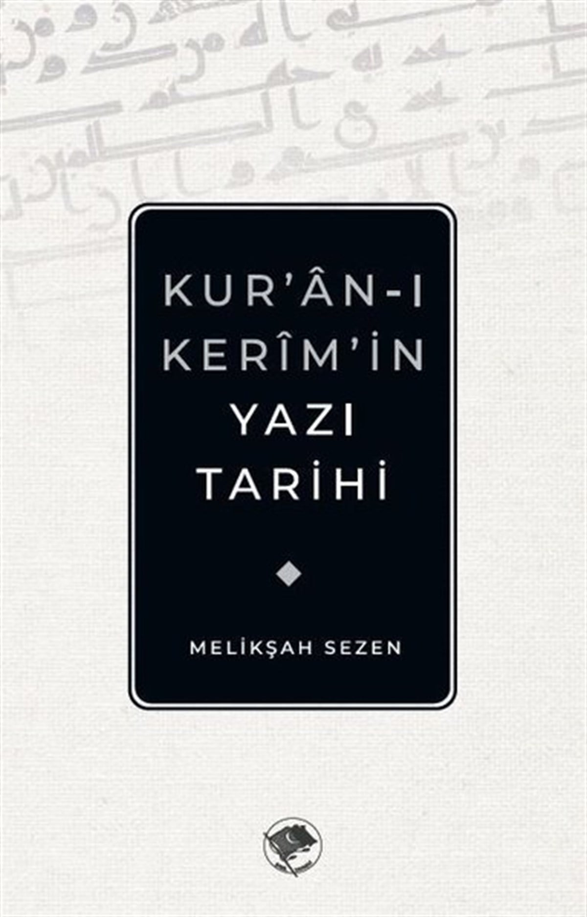 Melikşah Sezenİslami KitaplarKuran-ı Kerimin Yazı Tarihi