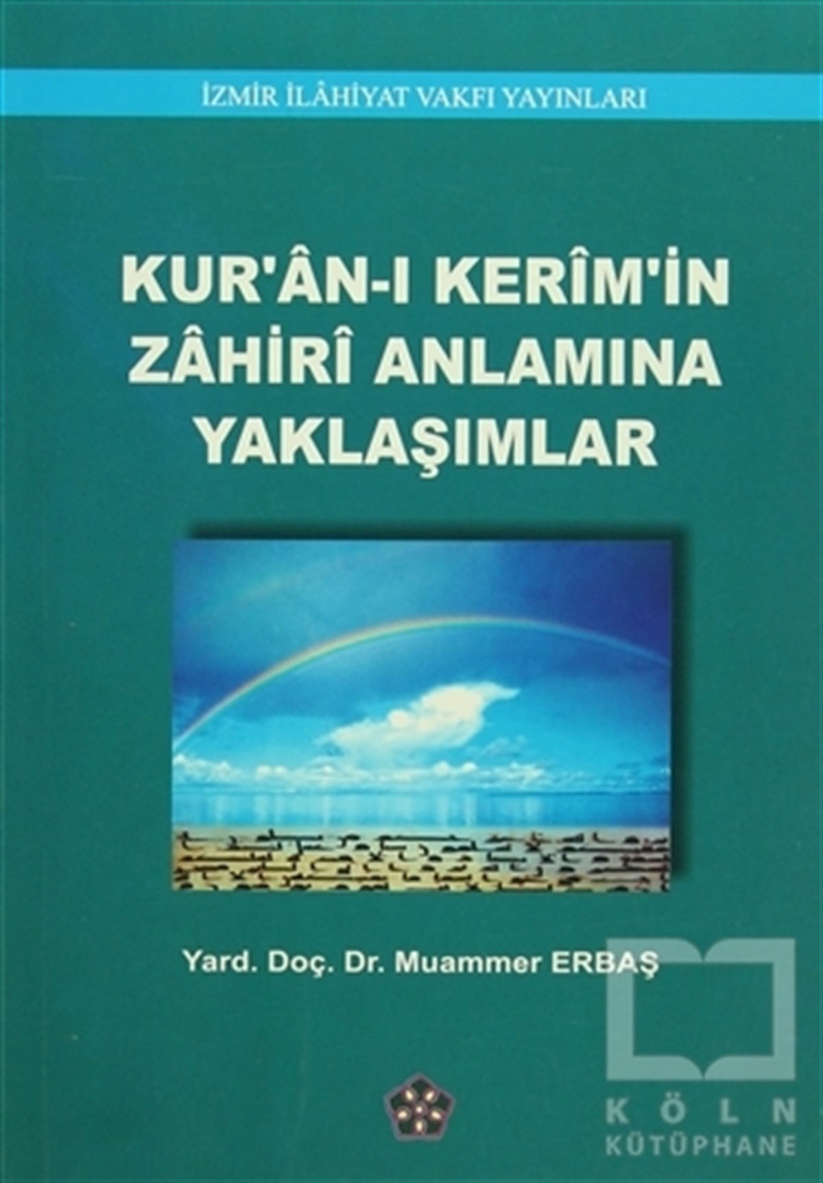 Muammer ErbaşKuran ve Kuran ÜzerineKur'an-ı Kerim'in Zahiri Anlamına Yaklaşımlar