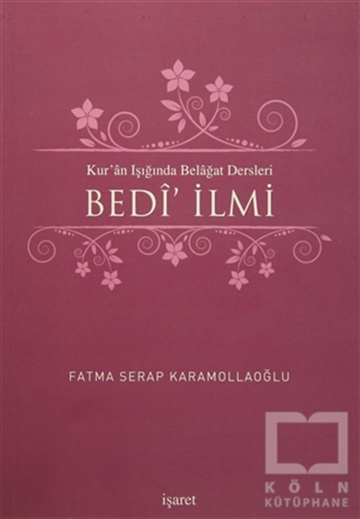 Fatma Serap KaramollaoğluKuran-ı Kerim ve Kuran-ı Kerim Üzerine KitaplarKur'an Işığında Belagat Dersleri Bedi' İlmi