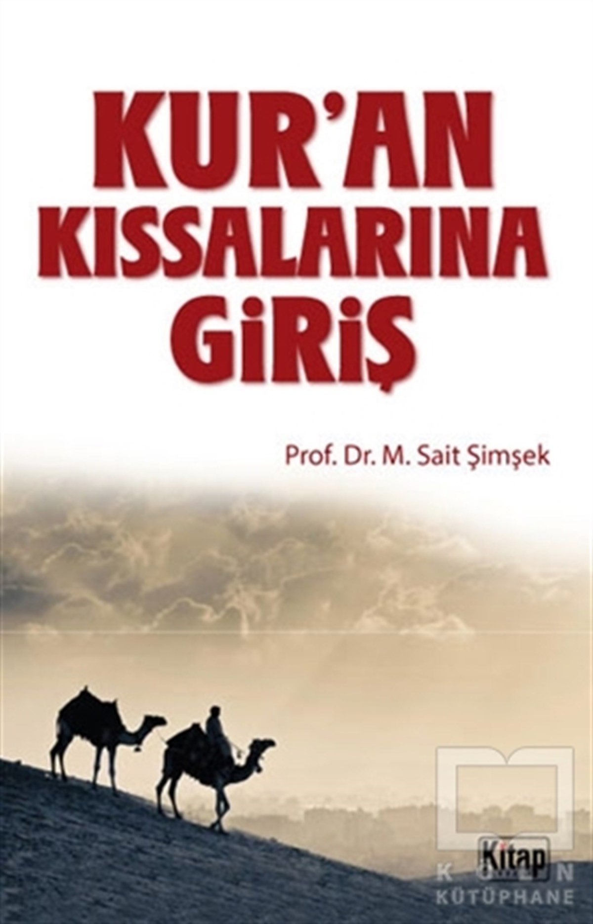 Sait ŞimşekKuran-ı Kerim ve Kuran-ı Kerim Üzerine KitaplarKur’an Kıssalarına Giriş