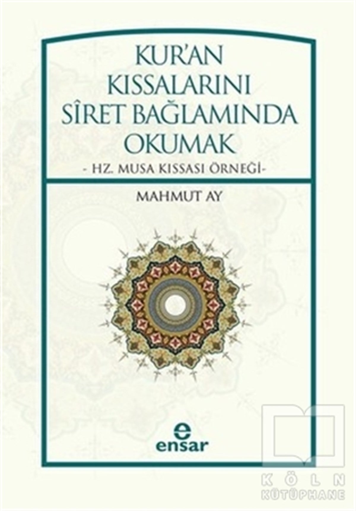 Mahmut AyMüslümanlıkKur'an Kıssalarını Siret Bağlamında Okumak