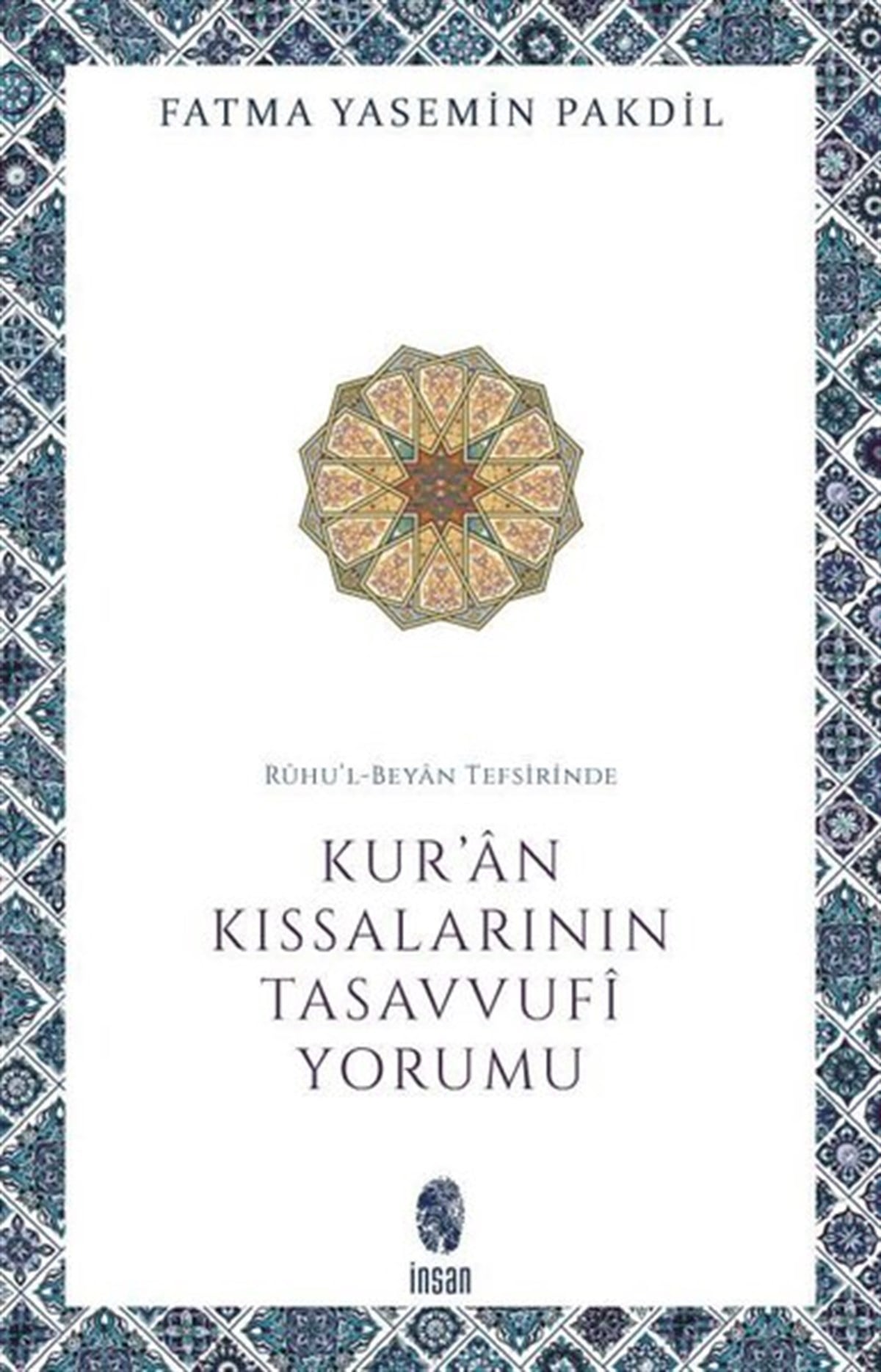 Fatma Yasemin PakdilTasavvuf KitaplarıKur'an Kıssalarının Tasavvufi Yorumu - Ruhu'l - Beyan Tefsirinde