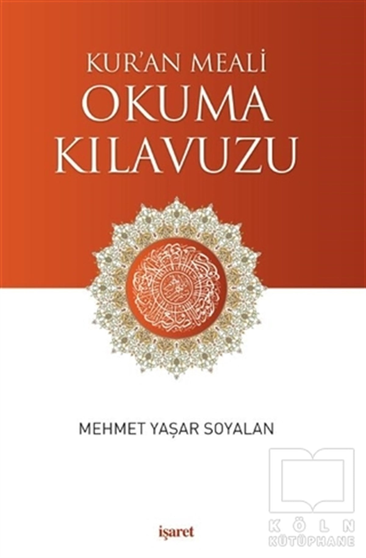 Mehmet Yaşar SoyalanKuran ve Kuran ÜzerineKur’an Meali Okuma Kılavuzu