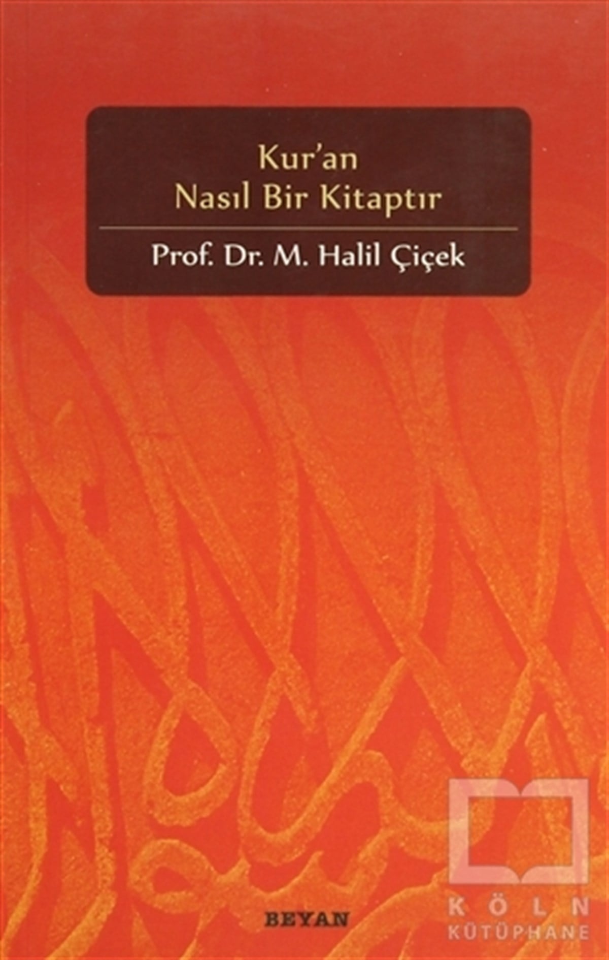 M. Halil ÇiçekKuran ve Kuran ÜzerineKur’an Nasıl Bir Kitaptır